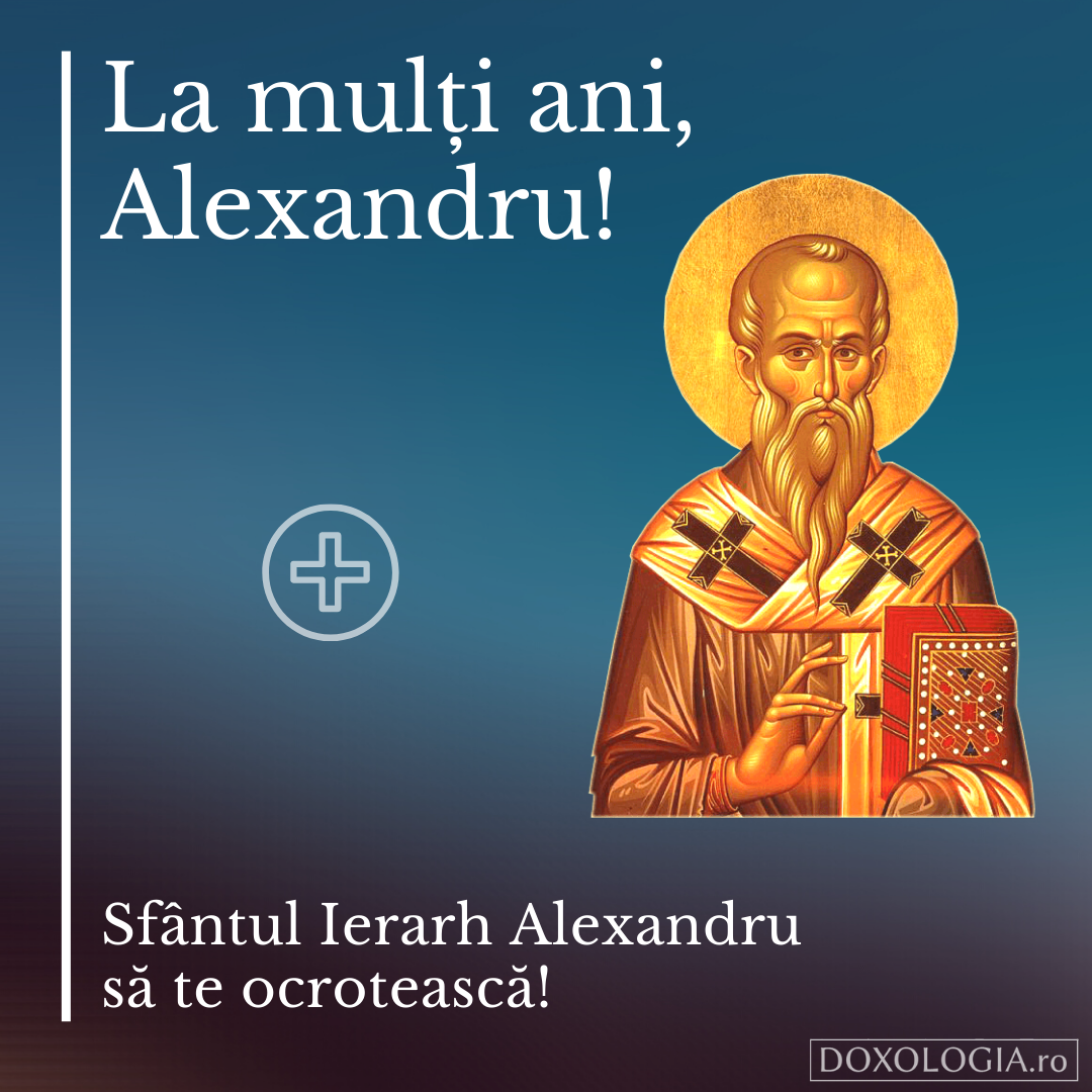 Făcător de minuni și apărător al dreptei credințe în lupta cu ereticul Arie, elinii și cu filozofii. Sf. Ierarh Alexandru, patriarhul Constantinopolului - 30 august