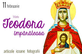 Calendar creștin ortodox 11 februarie. Sfânta Împărăteasa Teodora și importanța ei în sfârșitul ereziei inconoclaste